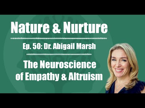 Nature & Nurture #50: Dr. Abigail Marsh - The Neuroscience of Empathy & Altruism