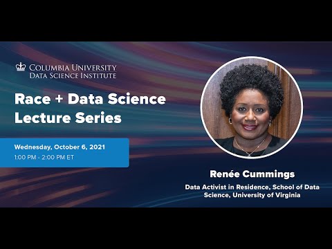 Race + Data Science: Renée Cummings, University of Virginia