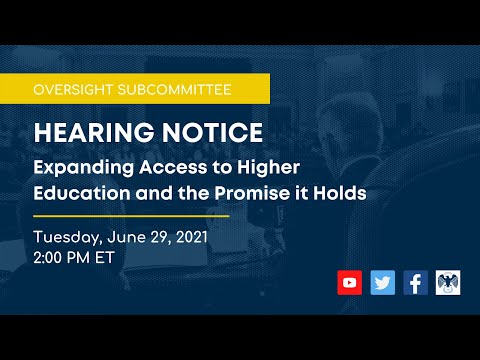 Oversight Subcommittee Hearing on Expanding Access to Higher Education and the Promise it Holds