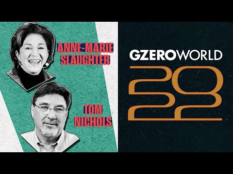 Year of Geopolitical Surprises | Anne-Marie Slaughter & Tom Nichols Review 2022 | GZERO World