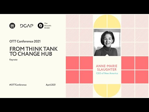 OTT Conference 2021 | Anne-Marie Slaughter: From think tank to change hub