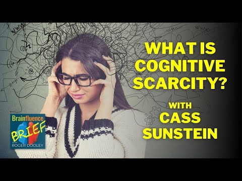 What is cognitive scarcity? Cass Sunstein explains | Brainfluence Brief