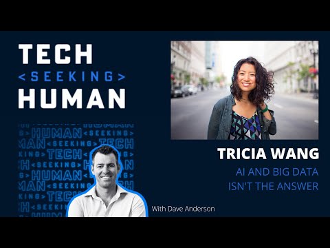 Tricia Wang - AI and Big Data isn't the Answer