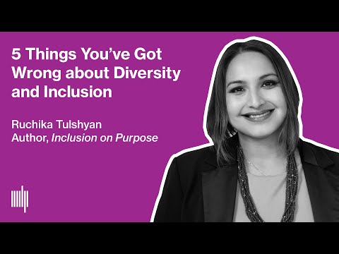 5 Things You've Got Wrong about Diversity and Inclusion with Author Ruchika Tulshyan