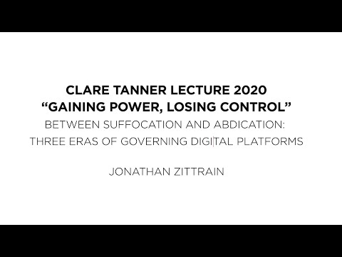 Tanner Lecture 2020 – Between Suffocation and Abdication: Three Eras of Governing Digital Platforms