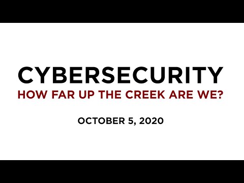 Cybersecurity: How Far Up the Creek Are We?