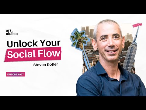 3 Key Steps to Unlock Social Flow and Build Deeper Relationships | Steven Kotler | The Art of Charm