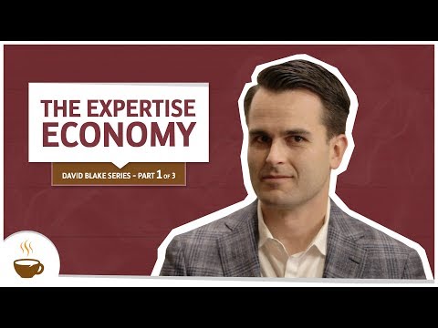 David Blake Series |1 of 3| The Expertise Economy