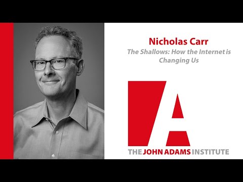 Nicholas Carr on The Shallows: How the Internet is Changing Us -John Adams Institute