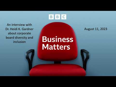 Dr. Heidi K. Gardner Discusses Corporate Board Diversity and Inclusion in BBC Interview