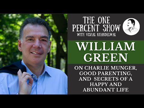 William Green on Charlie Munger, Good Parenting, and Secrets of a Happy and Abundant Life