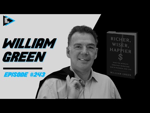 #243 William Green - Wisdom From The World's Greatest Investors