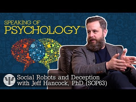 Speaking of Psychology - Social Robots and Deception with Jeff Hancock, PhD (SOP63)