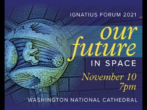 11.10.21 Our Future in Space: Ignatius Forum