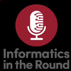 Informatics in the Round Podcast Logo 2024
